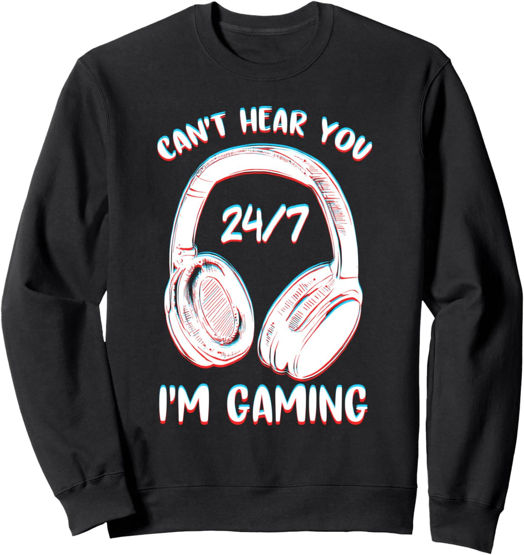 I Can't Hear You I'm Gaming Lustige Videospieler Geschenke Sweatshirt
