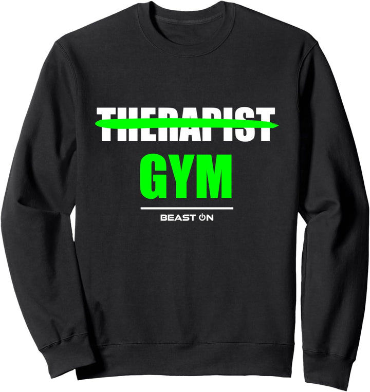 My Therapist is Gym Bodybuilding Gains Fitness Workout Grün Sweatshirt