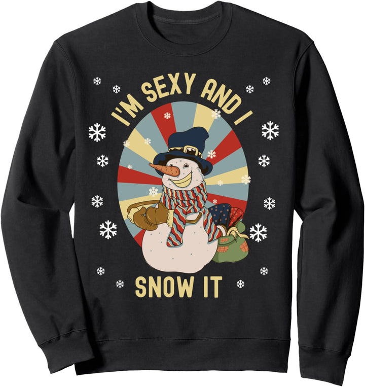 I'm Sexy And I Snow It - Lustiger Weihnachtsschneemann - Herren Damen Sweatshirt
