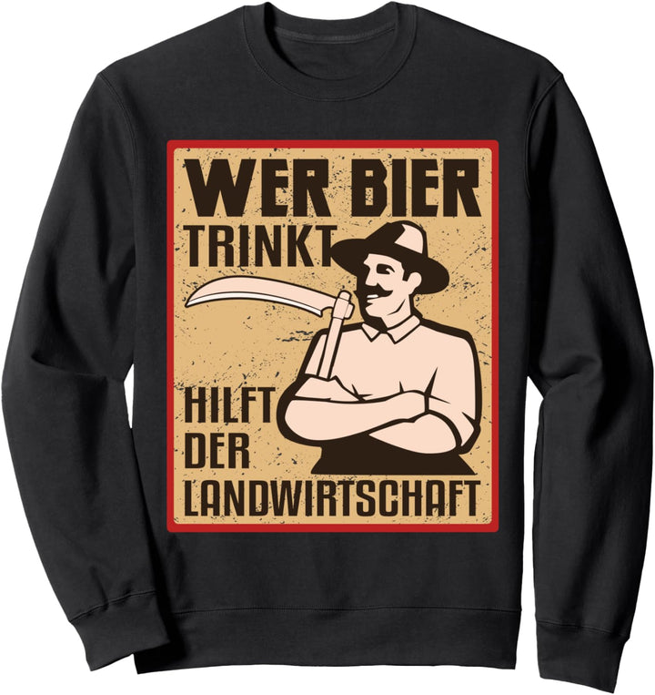 Wer Bier trinkt hilft der Landwirtschaft Sweatshirt