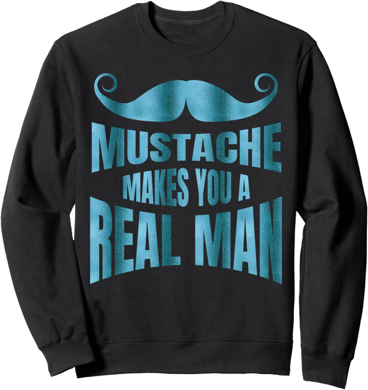 Mustache Teal A Real Man Sweatshirt