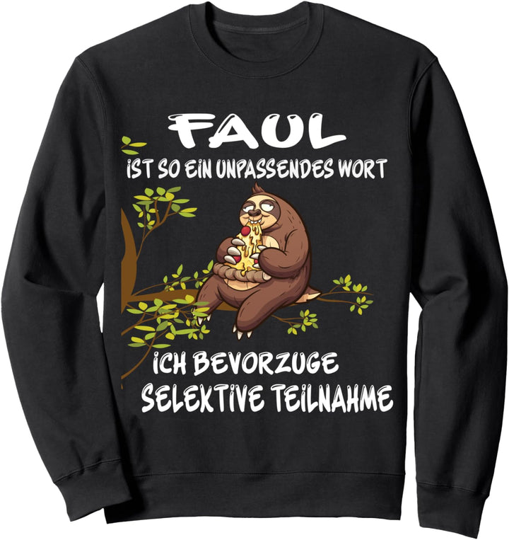 Faul ist ein unpassendes Wort, Faul sein Spruch Sweatshirt