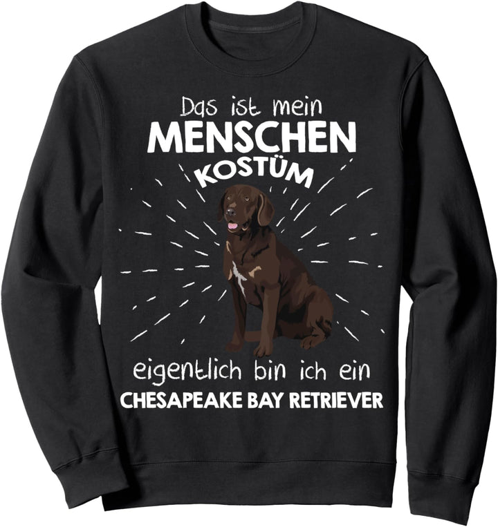 Mein Menschen Kostüm Bin ich ein Chesapeake Bay Retriever Sweatshirt
