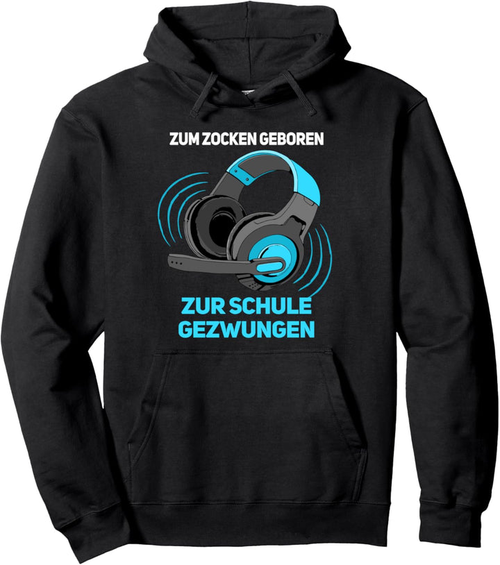 Zum Zocken Geboren Zur Schule Gezwungen Zocker Gamer Pullover Hoodie