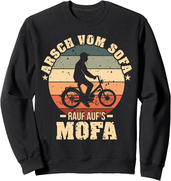 Arsch vom Sofa rauf aufs Mofa - lustiges Mofa Sweatshirt
