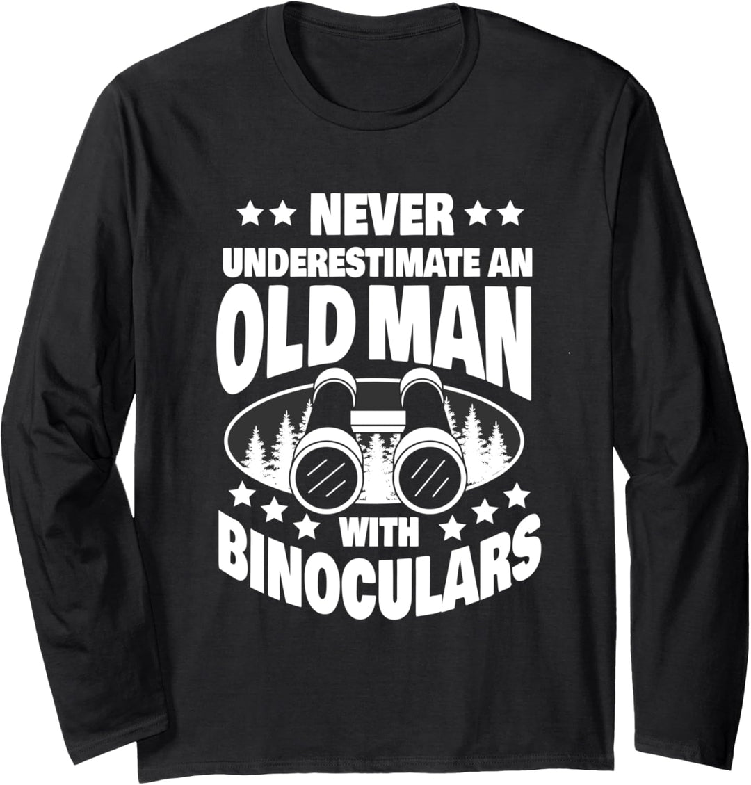 Never Underestimate an Old Man with a Binoculars Dad Langarmshirt