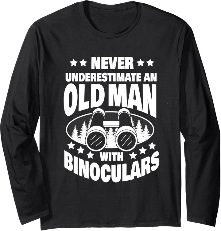 Never Underestimate an Old Man with a Binoculars Dad Langarmshirt