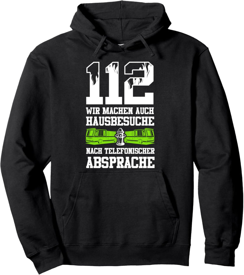 112 Wir machen auch Hausbesuche nach telefonischer Absprache Pullover Hoodie