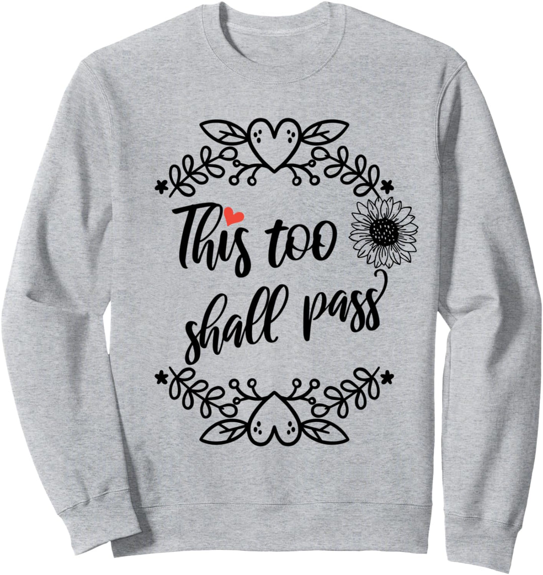 This Too Shall Pass Shirt,Inspirational Sign Sunflower Quote Sweatshirt