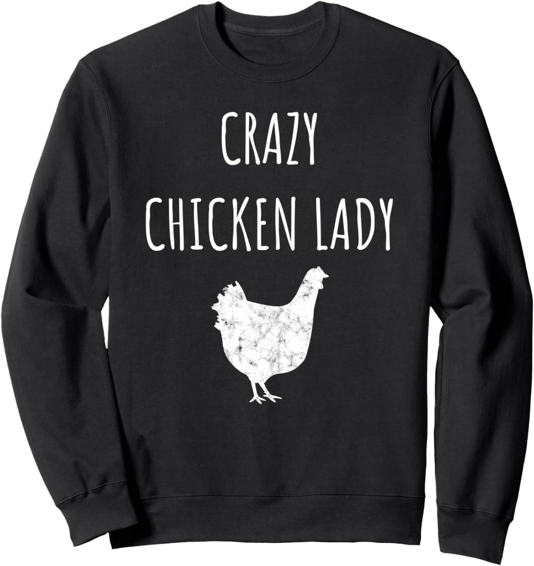 Crazy Chicken Lady Chicken Eier Geflügelhuhn Haustier Hinterhof Sweatshirt