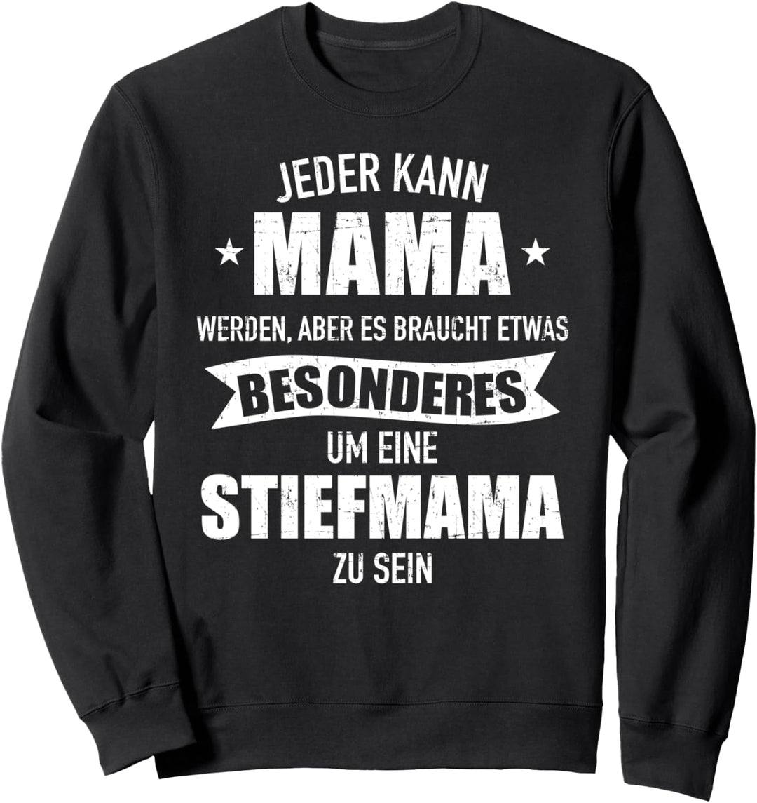 Es braucht etwas besonderes um Stiefmama zu sein Spruch Sweatshirt