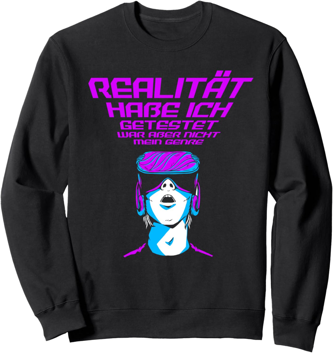 "Realität habe ich getestet..." | Lustiges Gamer Zocker Sweatshirt