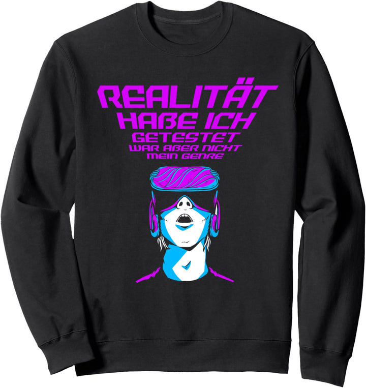 "Realität habe ich getestet..." | Lustiges Gamer Zocker Sweatshirt