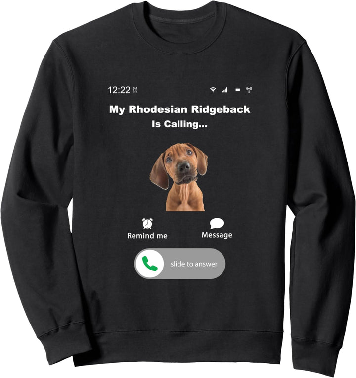 My Rhodesian Ridgeback is Calling Sweatshirt