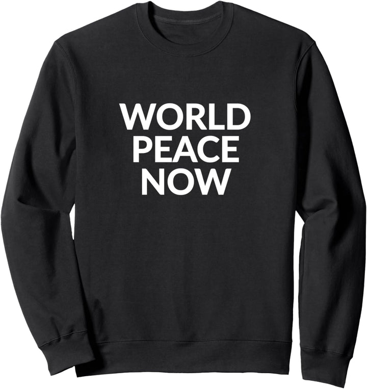 World peace now Sweatshirt