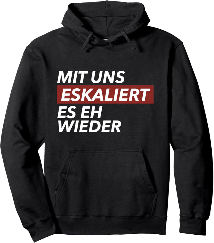 Sarkusmus Spruch Ironie Humor Mit Uns Eskaliert Es Eh Wieder Pullover Hoodie