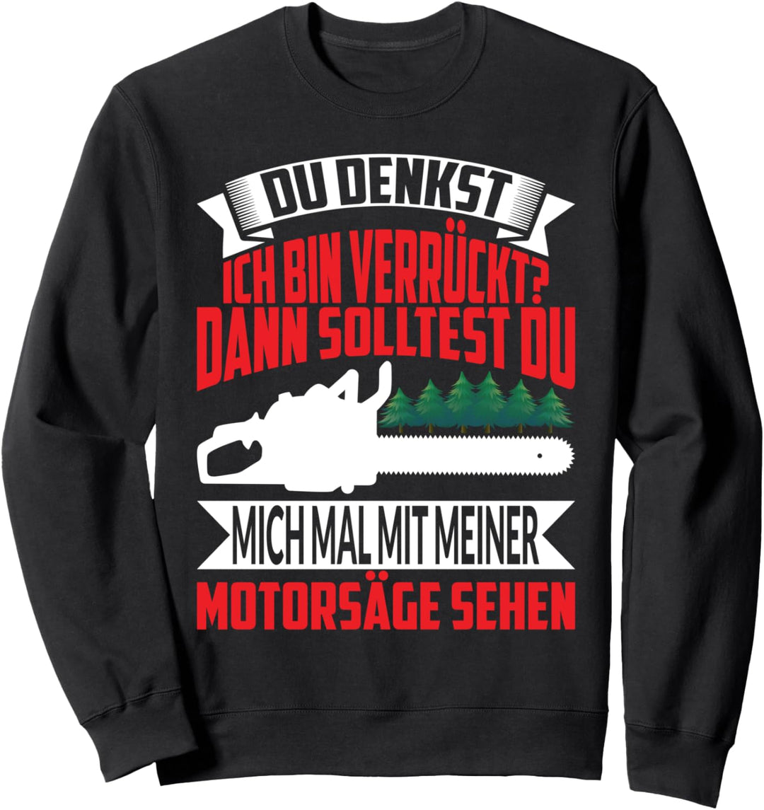 DU DENKST ICH BIN VERRÜCKT Sweatshirt