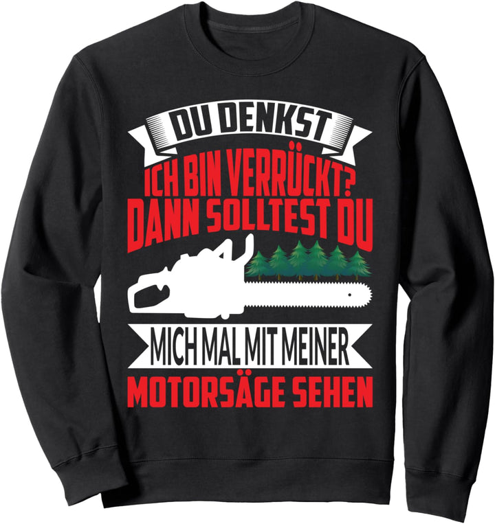 DU DENKST ICH BIN VERRÜCKT Sweatshirt