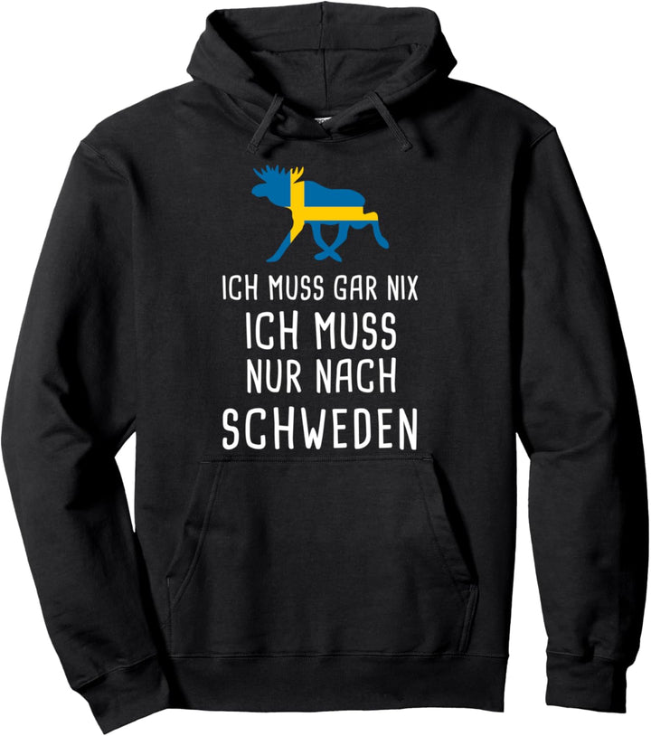 Ich Muss Gar Nix Ich Muss Nur Nach Schweden Pullover Hoodie