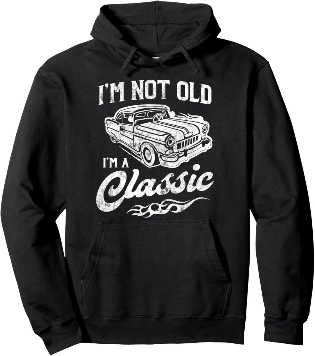 I'm Not Old I'm Classic Funny 1950s Car Lover Gift Pullover Hoodie
