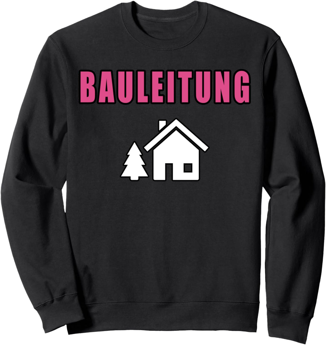 Bauleitung Damen Bauherrin Richtfest Lustig Sweatshirt