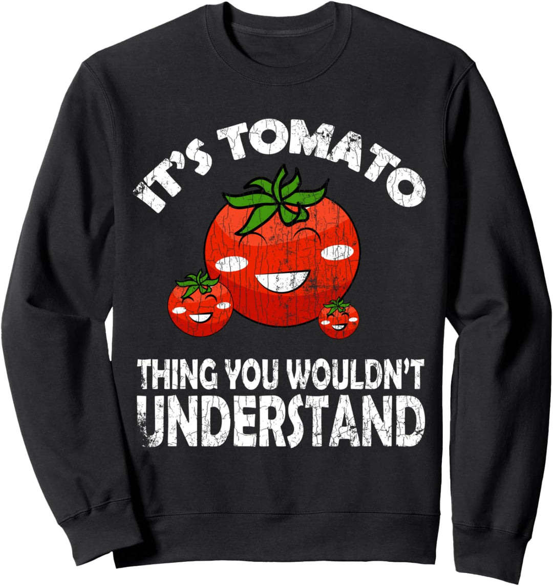Gärtner Funny It's A Tomato Thing Grafik Gartenarbeit Sweatshirt