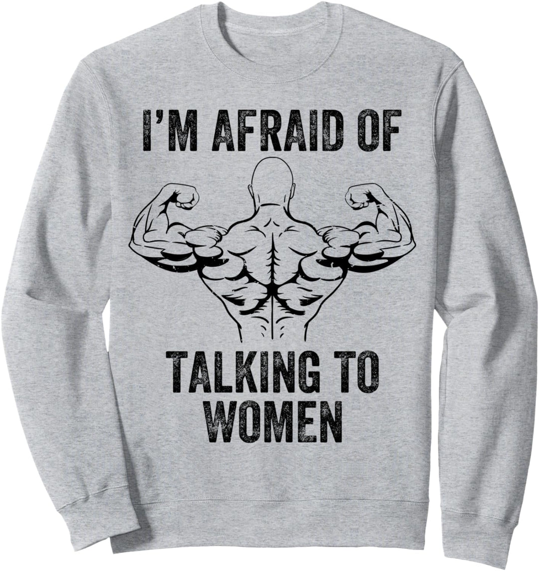 Ich habe Angst, mit Frauen zu sprechen Bodybuilding Workout Vintage Sweatshirt