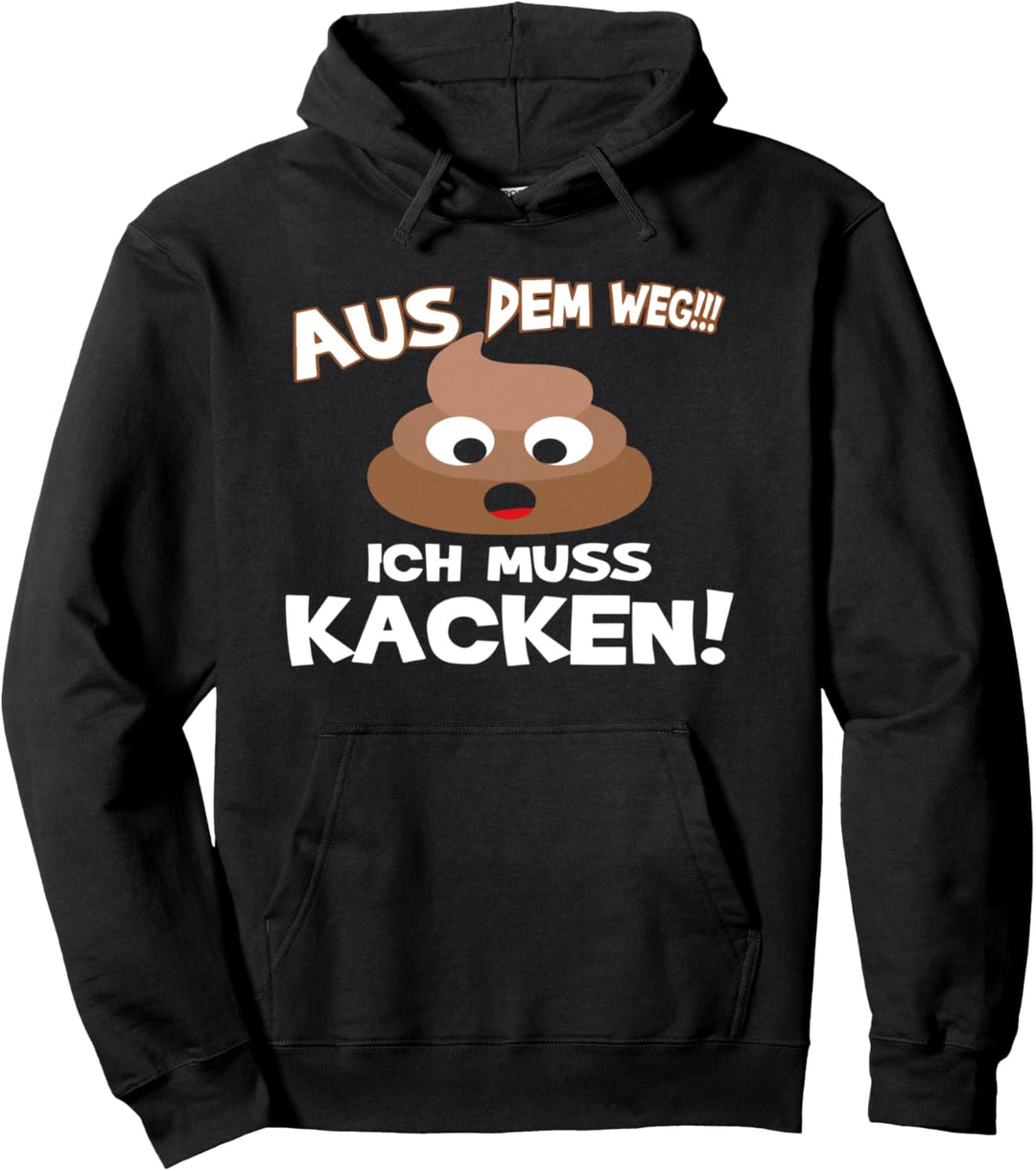 witziger Toiletten Spruch - Aus dem Weg! Ich muss Kacken! Pullover Hoodie