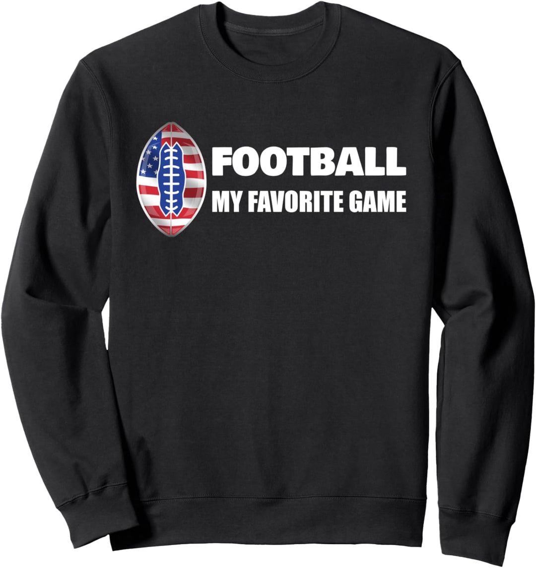 Football My Favorite Game, American Football Sweatshirt