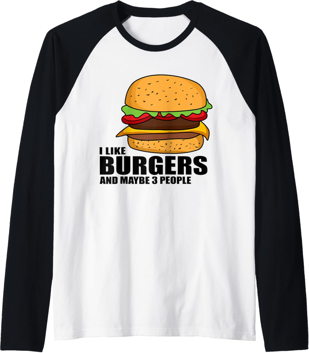 Ich mag Burger und vielleicht 3 Personen Raglan