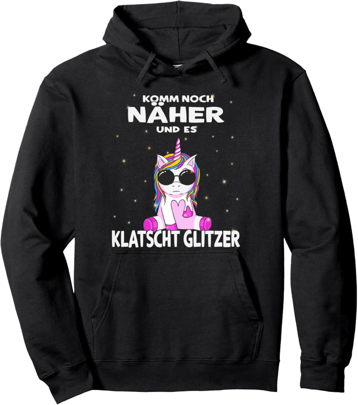 "Komm noch Näher und es Klatscht Glitzer" - witziges Einhorn Pullover Hoodie