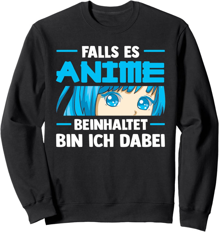 Falls es Anime beinhaltet bin ich dabei Anime Merch Sweatshirt