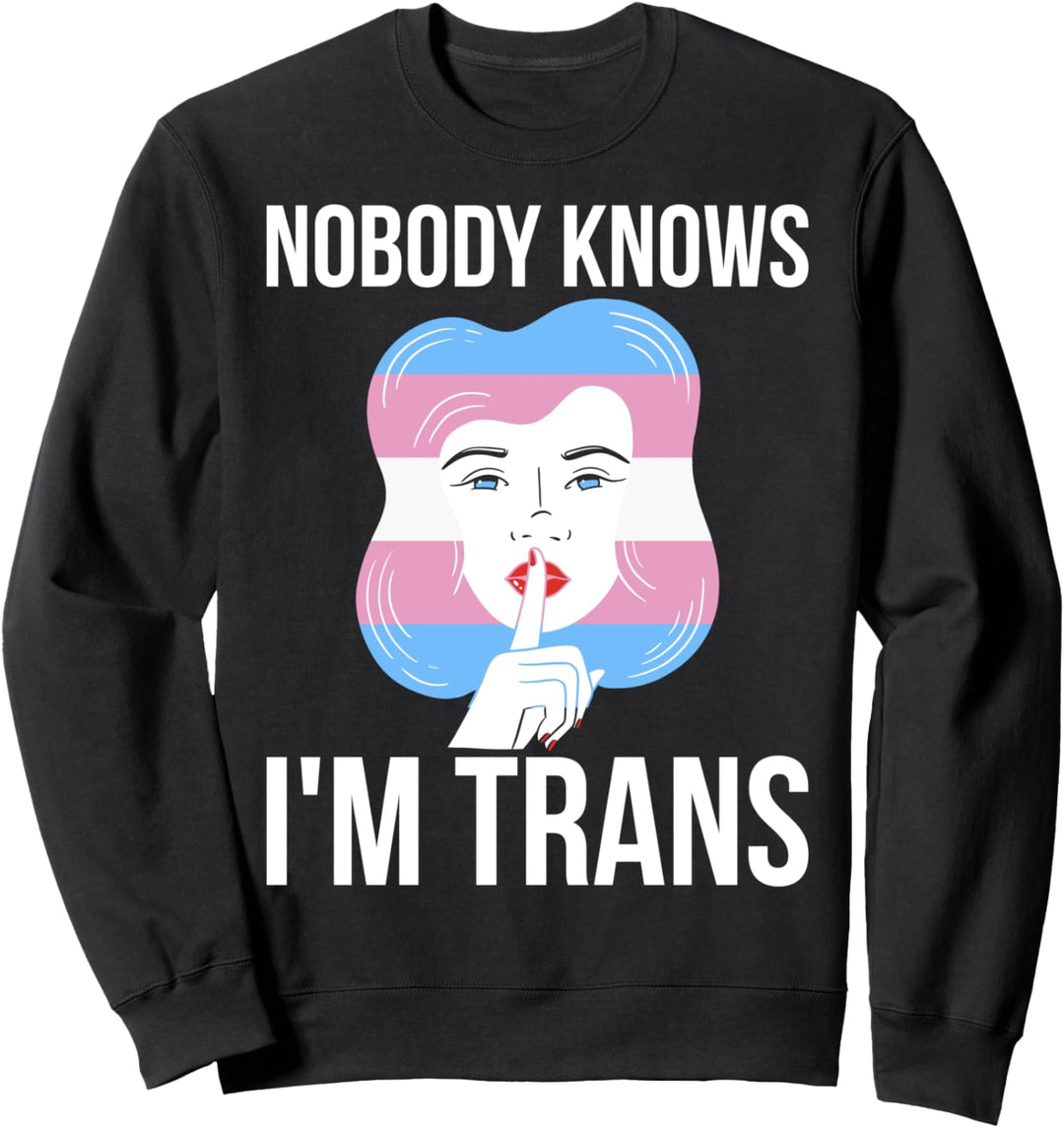 Nobody Knows Im Trans Transgender Sweatshirt