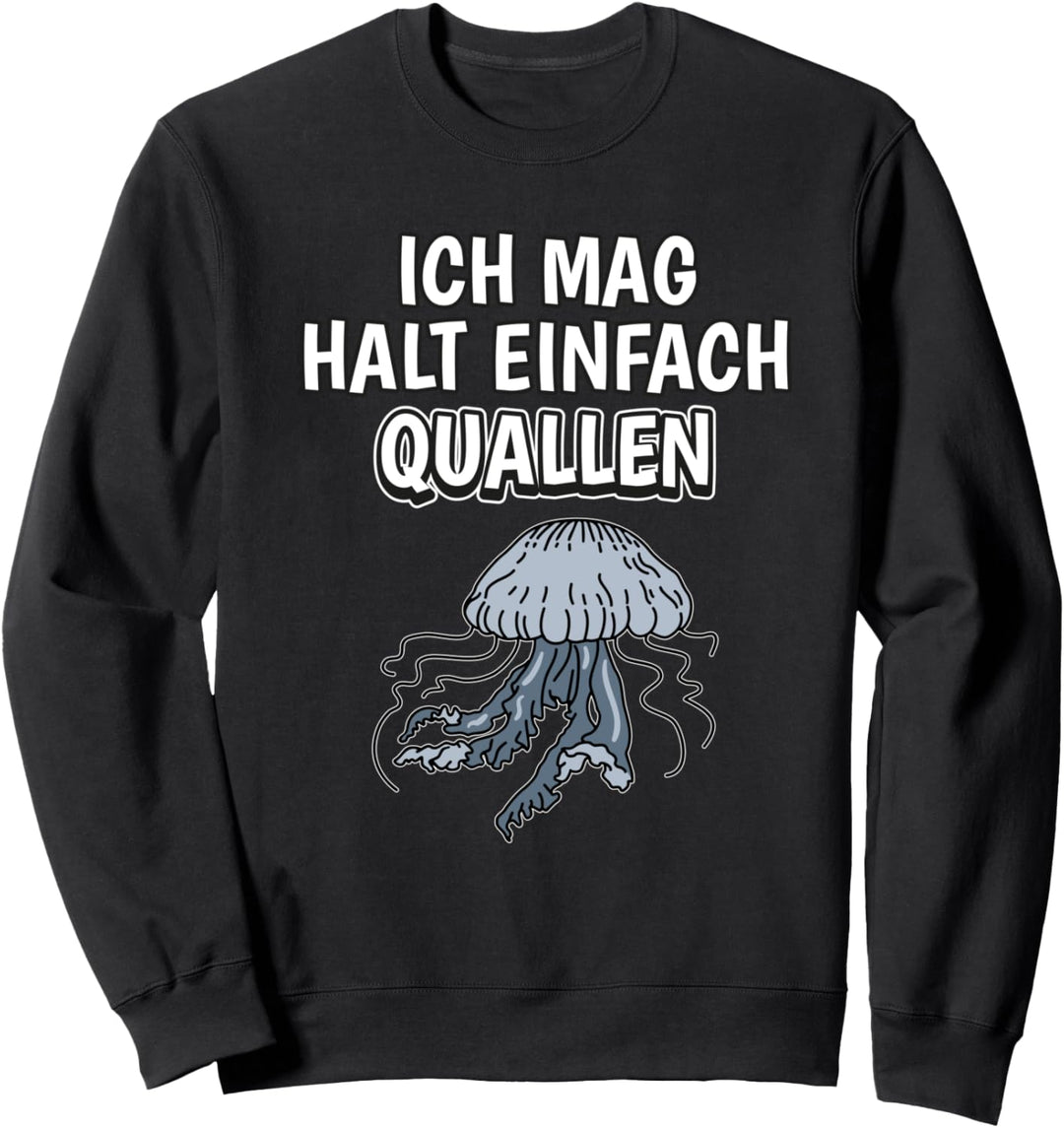 Lustiger Qualle Spruch Ich mag halt einfach Quallen Sweatshirt
