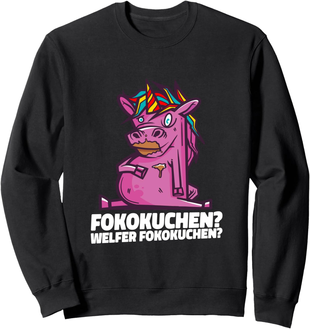 Fokokuchen? Welfer Fokokuchen? Lustiges Einhorn Sweatshirt