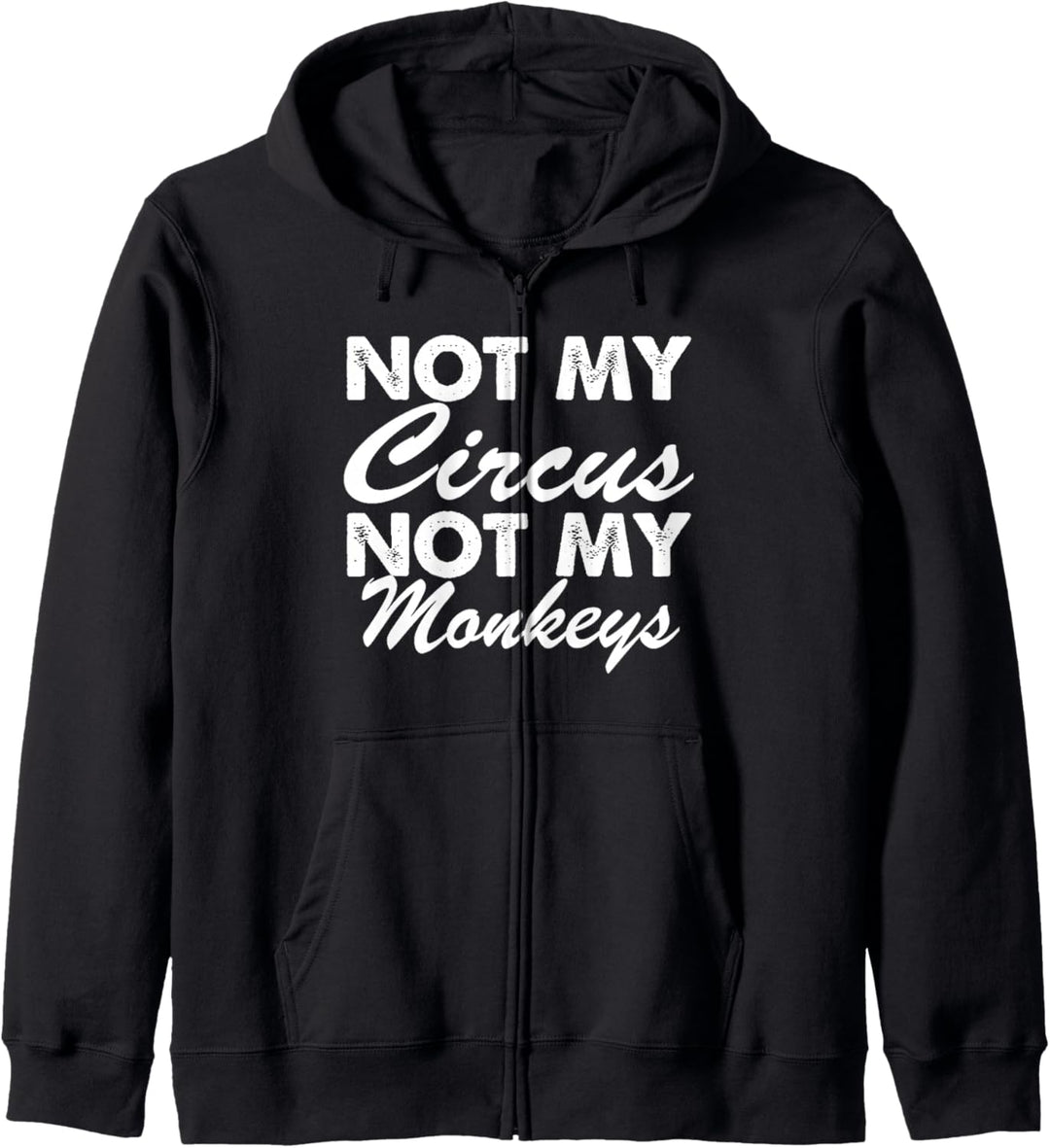 Not My Circus Not My Monkeys - Funny Kapuzenjacke