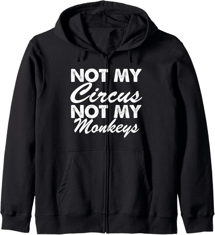 Not My Circus Not My Monkeys - Funny Kapuzenjacke