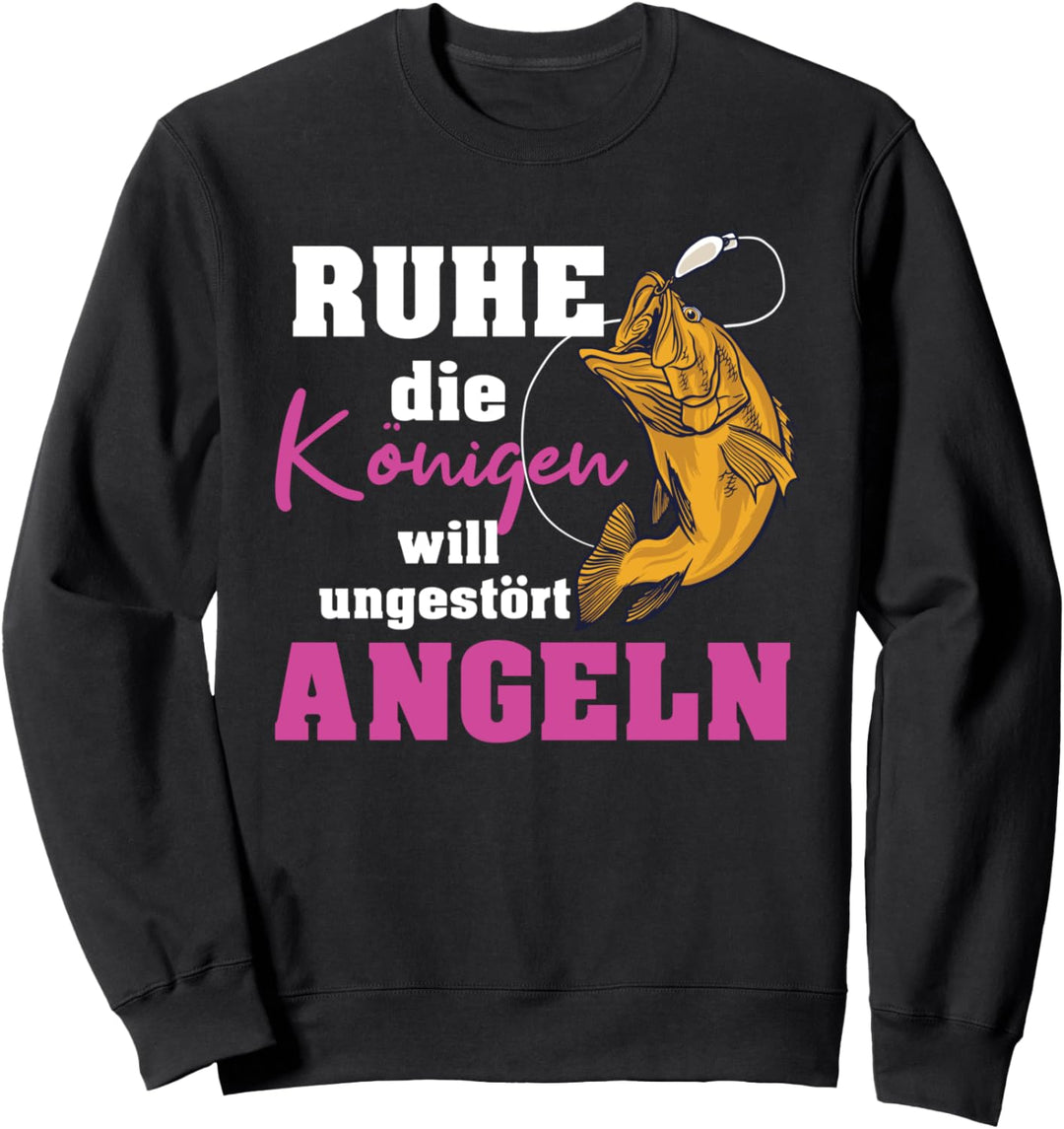 Angler Mädchen Anglerin Ruhe die Königen will Angeln Sweatshirt