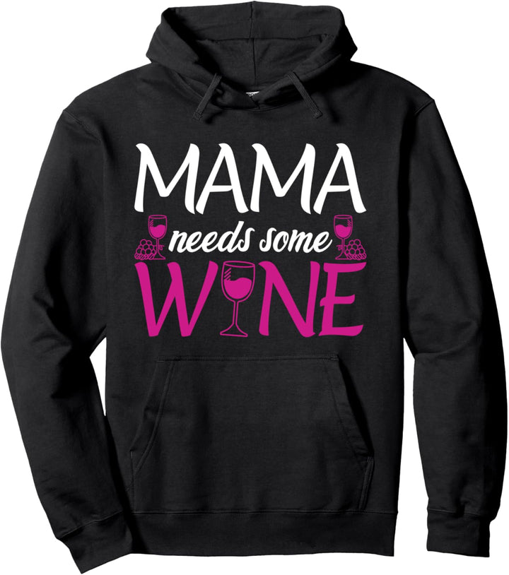 Mama Needs Some Wine Motiv - Mama Wein Spruch - Muttertag Pullover Hoodie