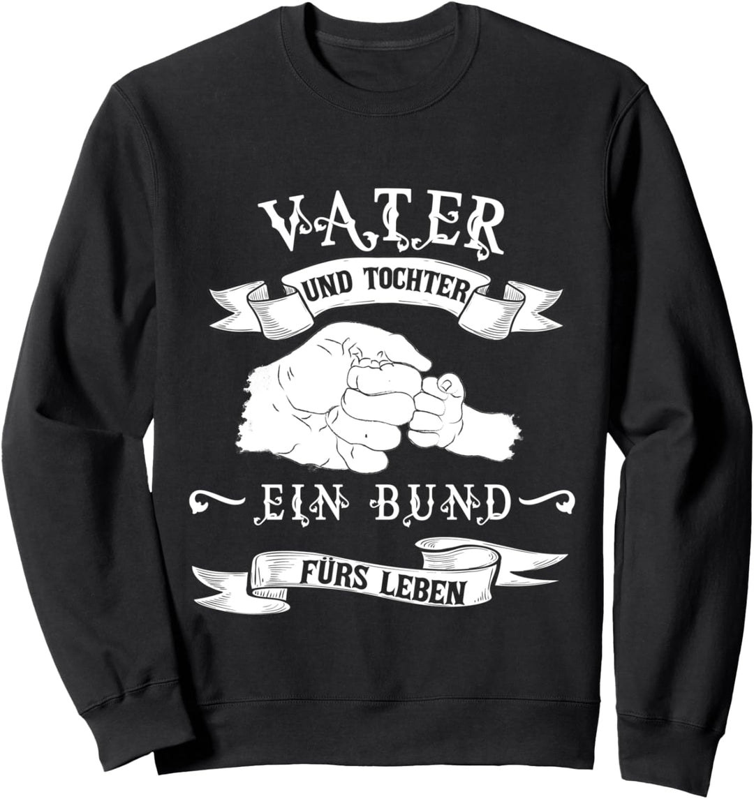 Vater und Tochter ein Bund fürs Leben Sweatshirt