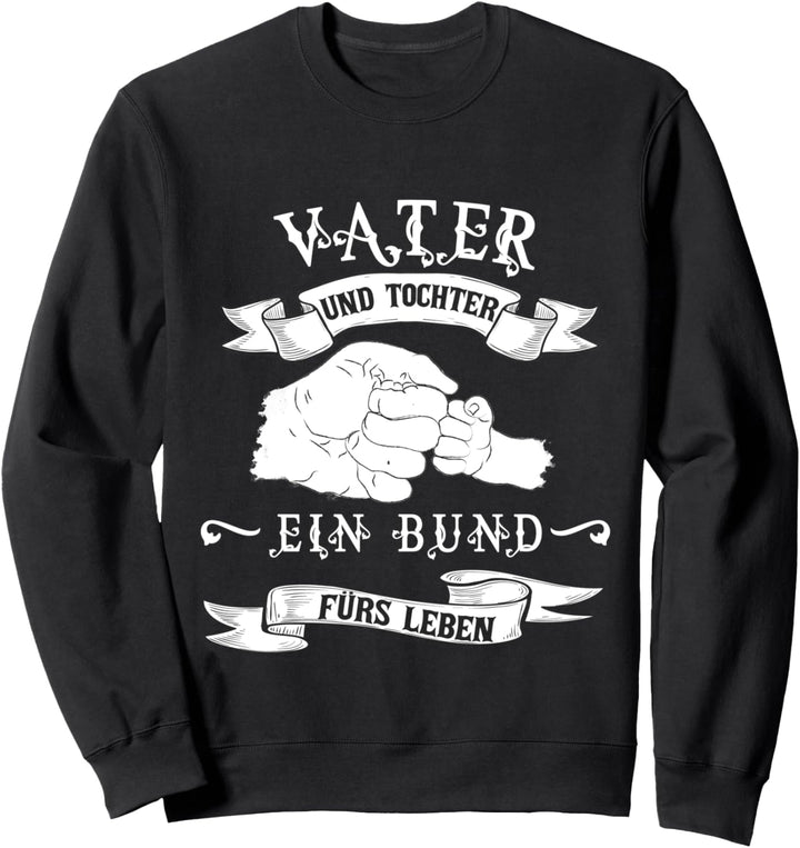 Vater und Tochter ein Bund fürs Leben Sweatshirt