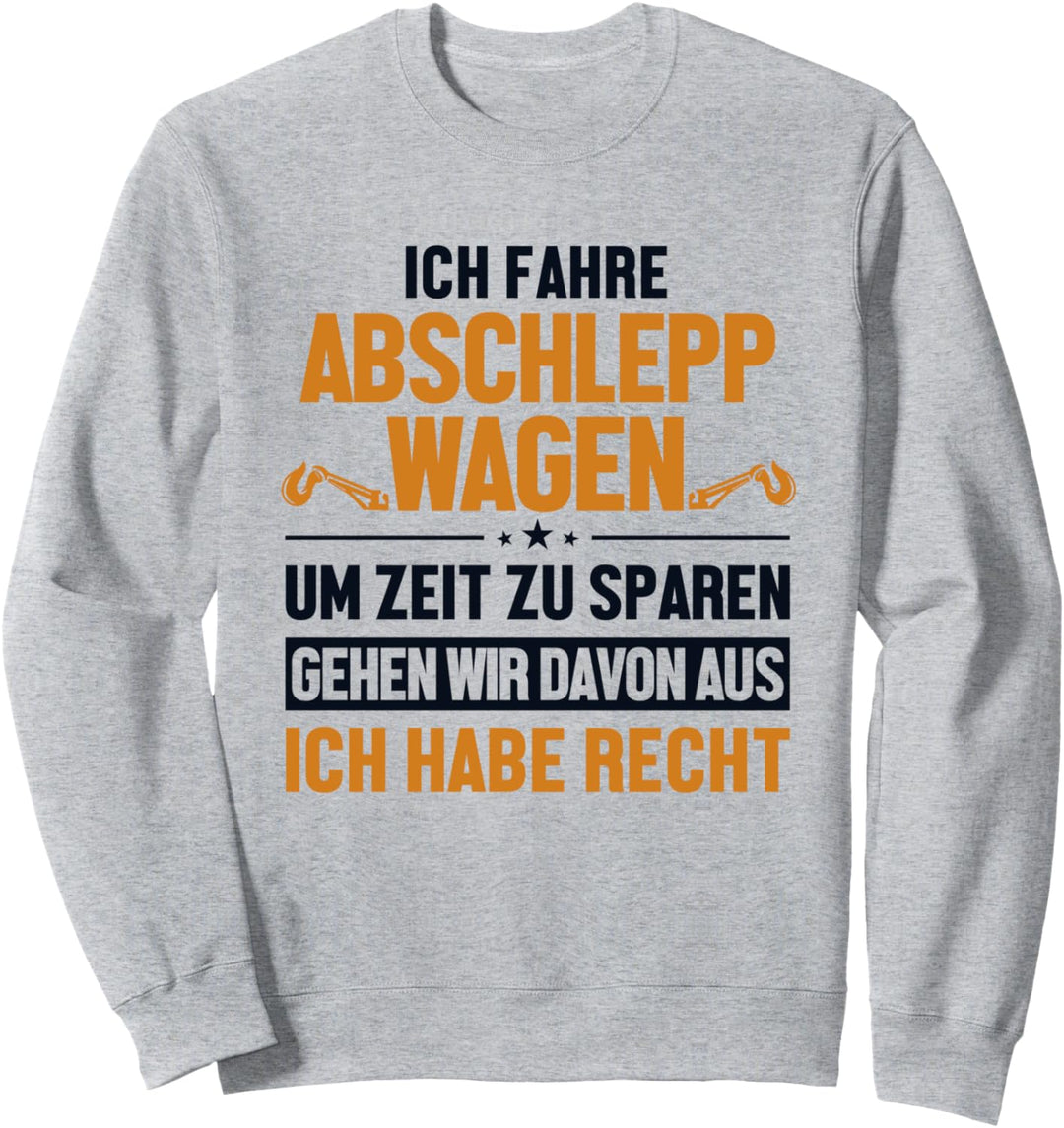 Abschleppwagen hat immer Recht Abschlepper Abschleppwagen Sweatshirt