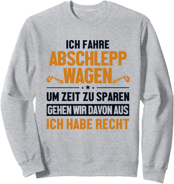 Abschleppwagen hat immer Recht Abschlepper Abschleppwagen Sweatshirt