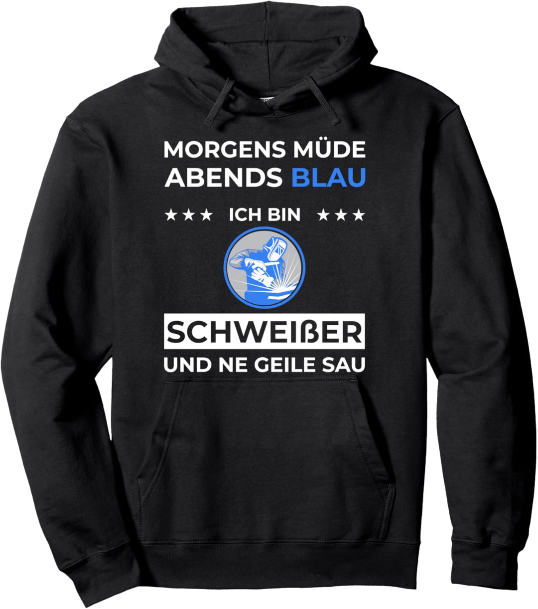 Schweisserei Morgens Müde Abends Blau Schweisser Pullover Hoodie