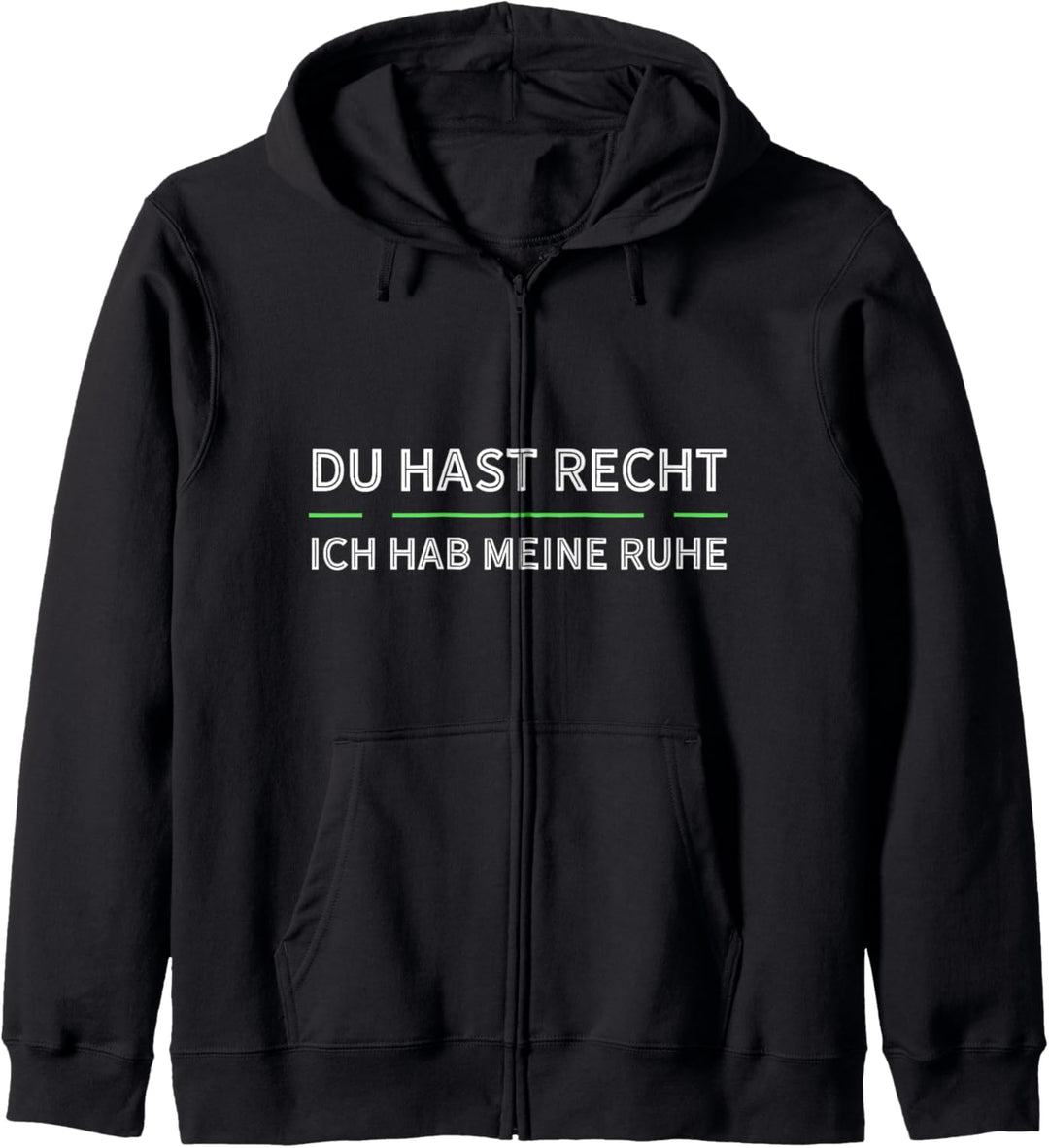 Du Hast Recht Und Ich Meine Ruhe Kapuzenjacke