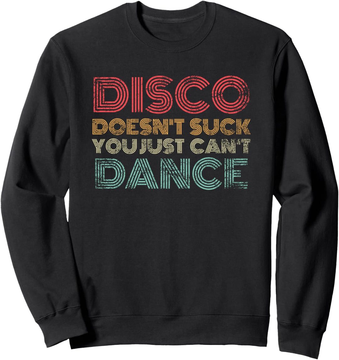 La discoteca no apesta You Just Can't Dance Retro 70's Sweatshirt