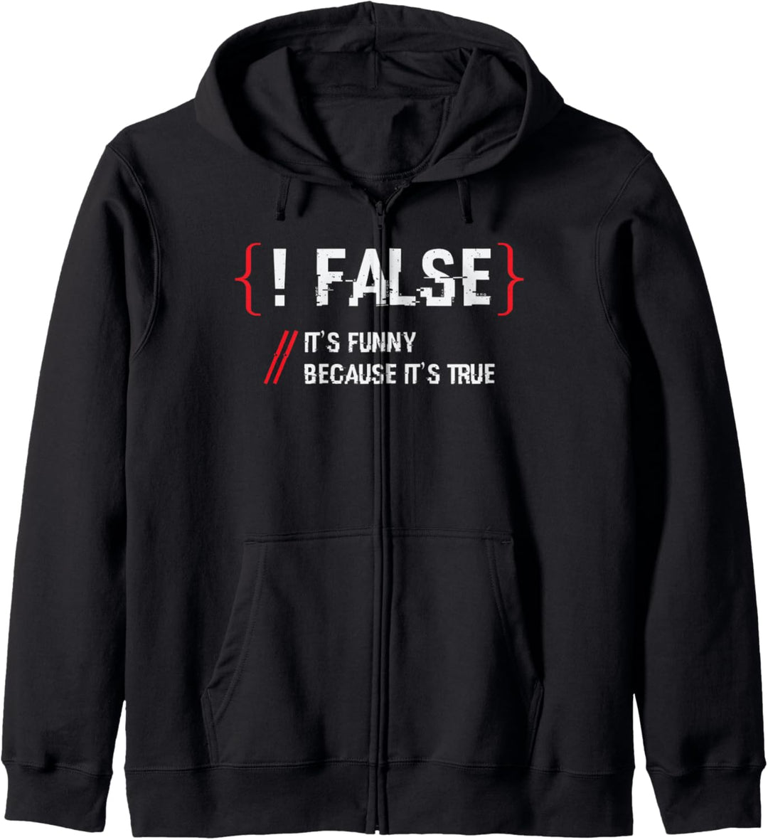!False Its Funny Because Its True Programmierer Kapuzenjacke