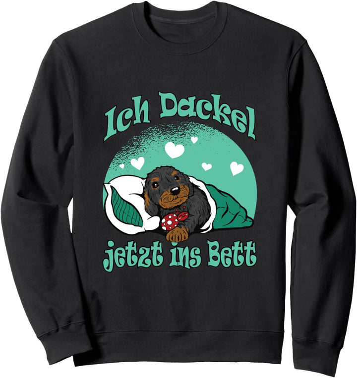 Dackel Pyjama Ich Dackel jetzt ins Bett Schlaf Sweatshirt