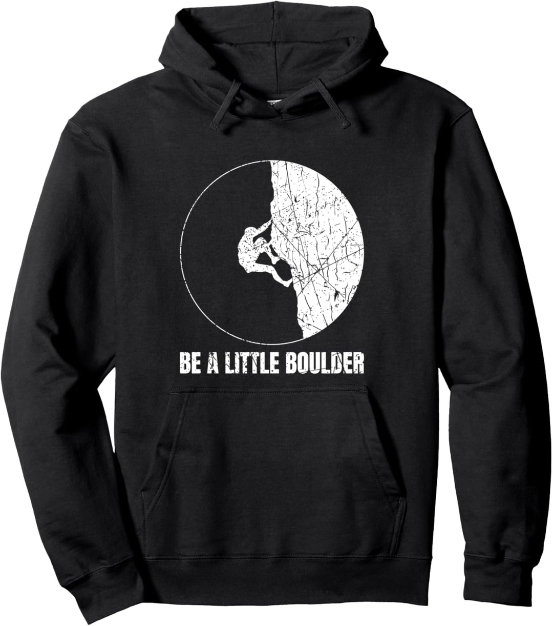 Be A Little Boulder Bouldern Klettern Boulderer Pullover Hoodie