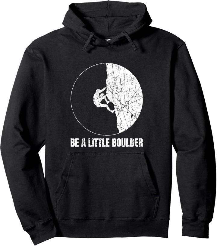 Be A Little Boulder Bouldern Klettern Boulderer Pullover Hoodie